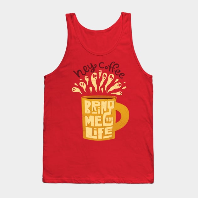 Hey Coffee, Bring Me To Life Tank Top by grrrenadine